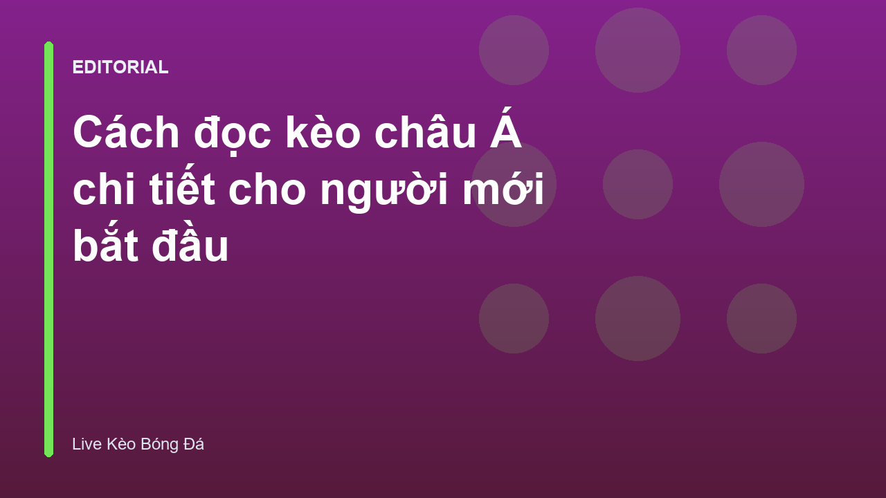 Hướng dẫn cách đọc kèo châu Á cho người mới