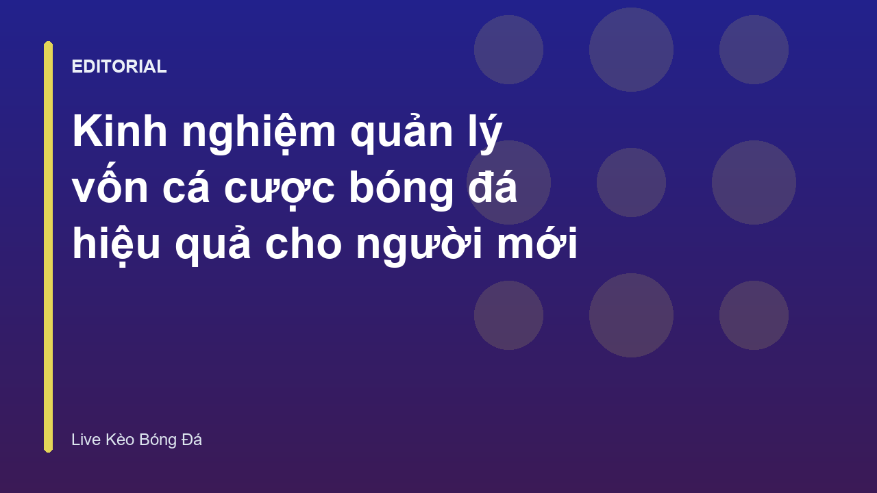 Chiến lược quản lý vốn cá cược bóng đá hiệu quả