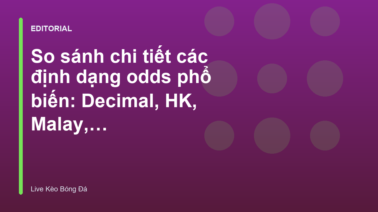 So sánh các định dạng odds phổ biến trong cá cược bóng đá